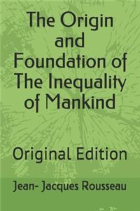 The Origin and Foundation of The Inequality of Mankind