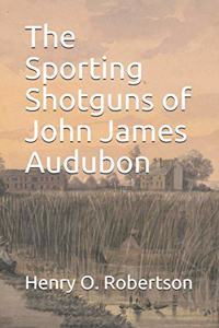 The Sporting Shotguns of John James Audubon