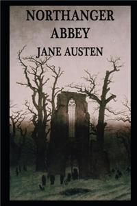 Northanger Abbey By Jane Austen (Romantic & Gothic Novel) 
