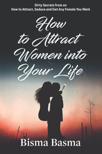 How to Attract Women into Your Life