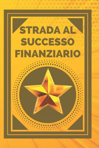 Strada Al Successo Finanziario: Raggiungi il tuo obiettivo