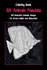 100 Animals Mandala - Coloring Book - 100 Beautiful Animals Designs for Stress Relief and Relaxation