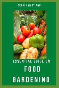 Essential Guide on Food Gardening