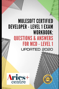 MuleSoft Certified Developer - Level 1 Exam Workbook