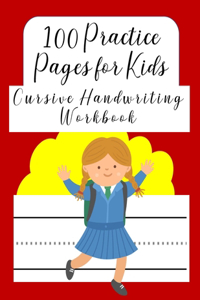 100 Practice Pages For Kids Cursive Handwriting Workbook