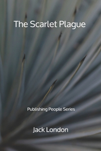 The Scarlet Plague - Publishing People Series