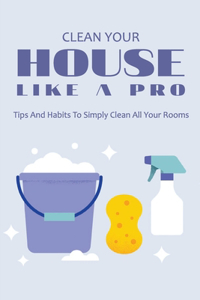 Clean Your House Like A Pro