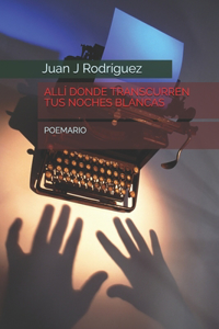 Allí Donde Transcurren Tus Noches Blancas