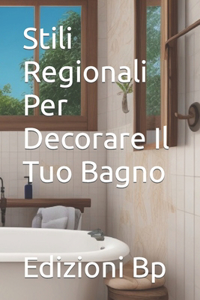 Stili Regionali Per Decorare Il Tuo Bagno