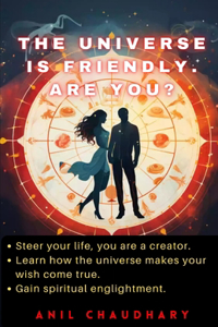 Universe is Friendly. Are You?