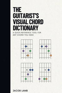 Guitarist's Visual Chord Dictionary