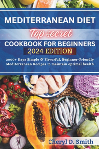 Top Secret Mediterranean Diet Cookbook for Beginners 2024