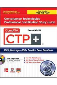 CompTIA CTP+ Convergence Technologies Professional Certification Study Guide (Exam CN0-201)