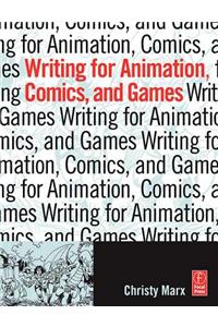 Writing for Animation, Comics, and Games