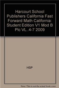Harcourt School Publishers California Fast Forward Math California: Student Edition V1 Mod B Plc VL..4-7 2009