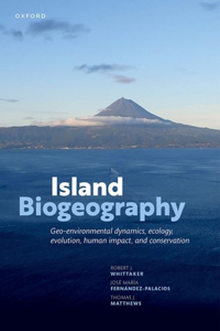 Island Biogeography: Geo-Environmental Dynamics, Ecology, Evolution, Human Impact, and Conservation