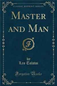 Master and Man (Classic Reprint)