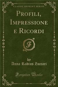 Profili, Impressione E Ricordi (Classic Reprint)
