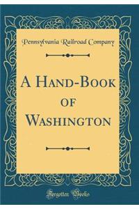 A Hand-Book of Washington (Classic Reprint)