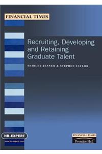 Recruiting, Developing and Retaining Graduate Talent