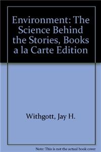 Environment: The Science Behind the Stories, Books a la Carte Edition