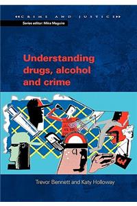 Understanding Drugs, Alcohol and Crime