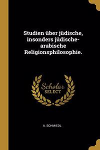Studien über jüdische, insonders jüdische-arabische Religionsphilosophie.