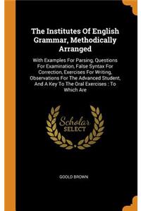 The Institutes Of English Grammar, Methodically Arranged