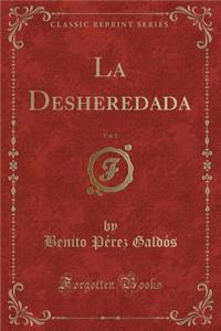 La Desheredada, Vol. 1 (Classic Reprint)