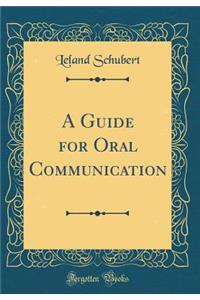 A Guide for Oral Communication (Classic Reprint)