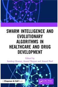 Swarm Intelligence and Evolutionary Algorithms in Healthcare and Drug Development