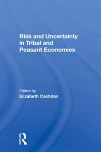 Risk And Uncertainty In Tribal And Peasant Economies
