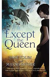 Except the Queen