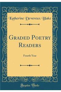 Graded Poetry Readers: Fourth Year (Classic Reprint)