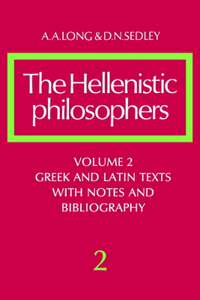 Hellenistic Philosophers: Volume 2, Greek and Latin Texts with Notes and Bibliography