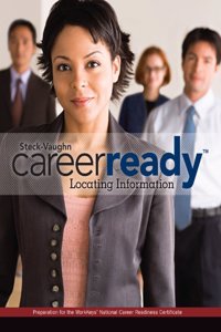 Steck-Vaughn Careerready: Student Edition Locating Information 2011