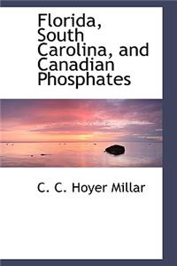 Florida, South Carolina, and Canadian Phosphates