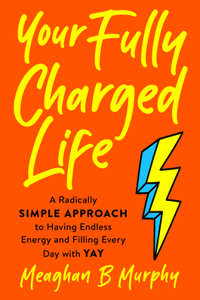 Your Fully Charged Life