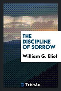 THE DISCIPLINE OF SORROW