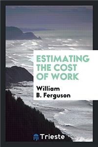 ESTIMATING THE COST OF WORK