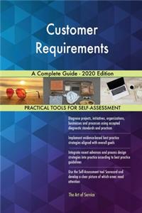 Customer Requirements A Complete Guide - 2020 Edition