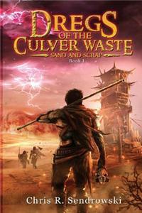 Dregs of the Culver Waste Book 1 - Sand and Scrap