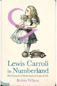 Lewis Carroll In Numberland: A Mathemat