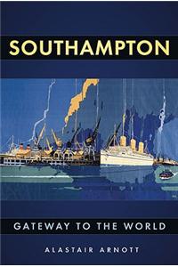 Southampton: Gateway to the World