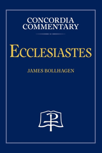 Ecclesiastes - Concordia Commentary