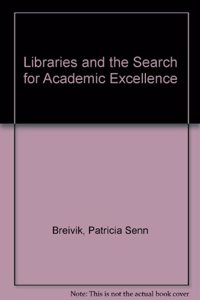 Libraries and the Search for Academic Excellence