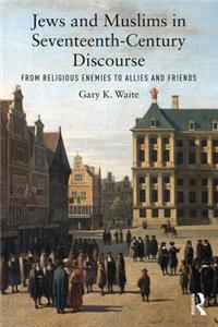 Jews and Muslims in Seventeenth-Century Discourse