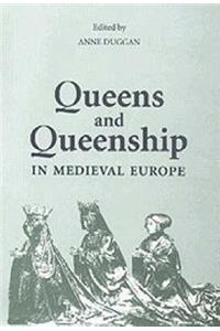 Queens and Queenship in Medieval Europe: Proceedings of a Conference Held at King's College London, April 1995