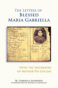 Letters of Blessed Maria Gabriella with the Notebooks of Mother Pia Gullini, Volume 57