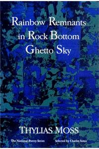 Rainbow Remnants in Rock Bottom Ghetto Sky: Poems